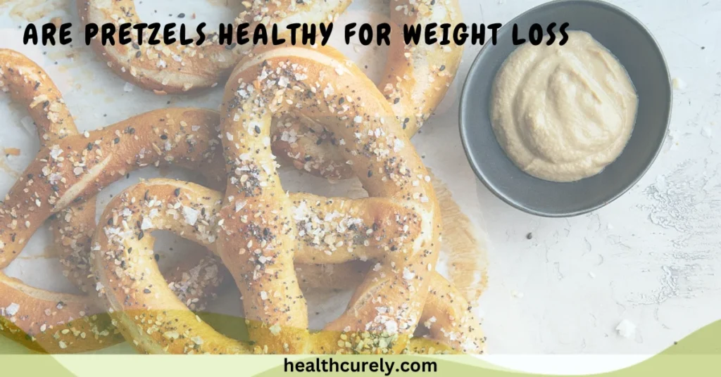Are Pretzels Healthy For Weight Loss