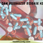 Can Disohozid Disease Kill You And Why People Are Afraid