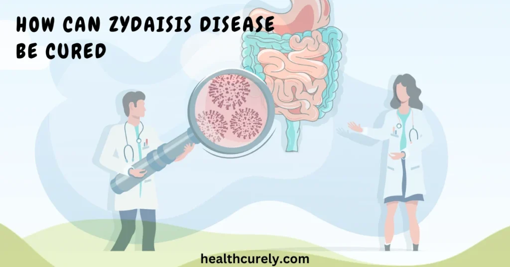 How Can Zydaisis Disease Be Cured The Truth First