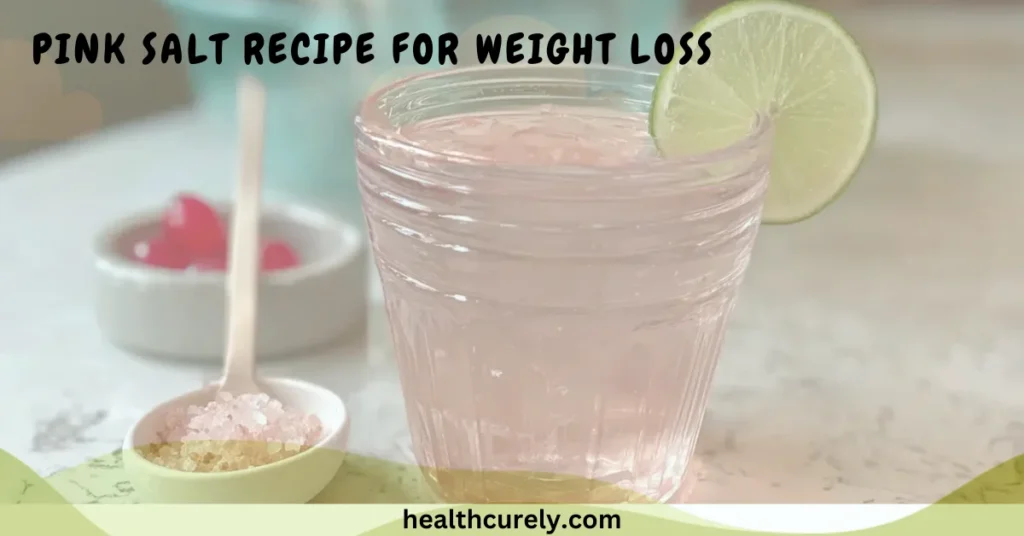 Pink Salt Recipe For Weight Loss What Works And What Does Not