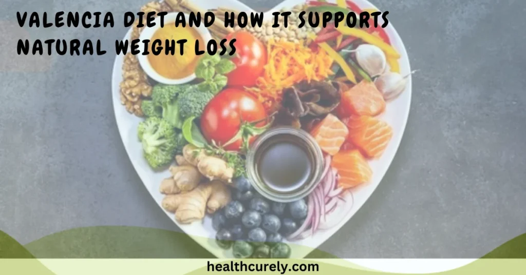 Valencia Diet and How It Supports Natural Weight Loss