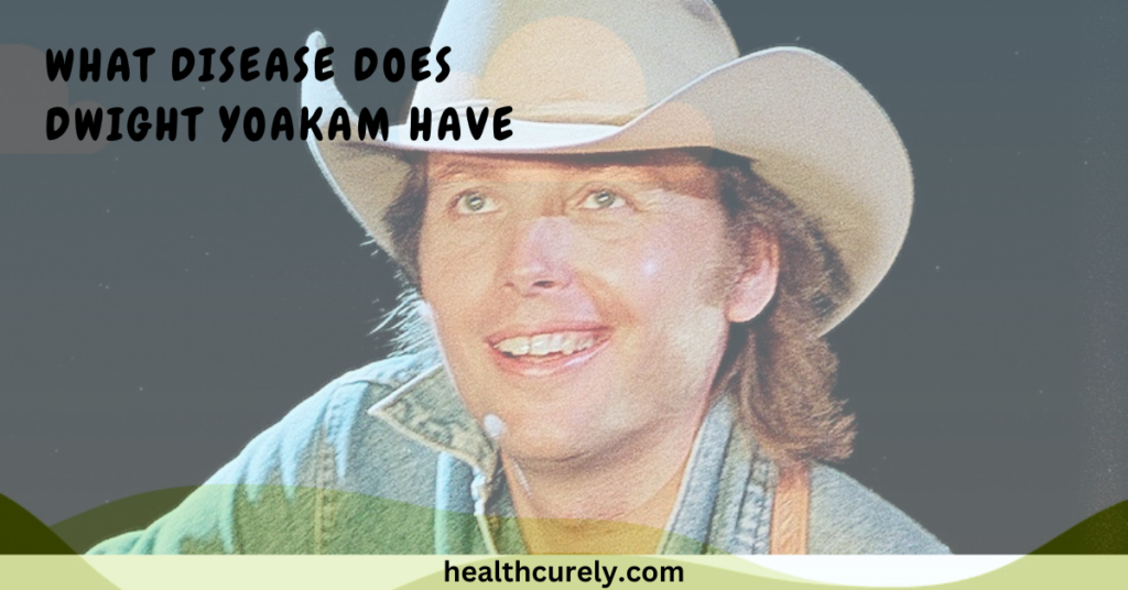 What Disease Does Dwight Yoakam Have Separating Fact From Fiction