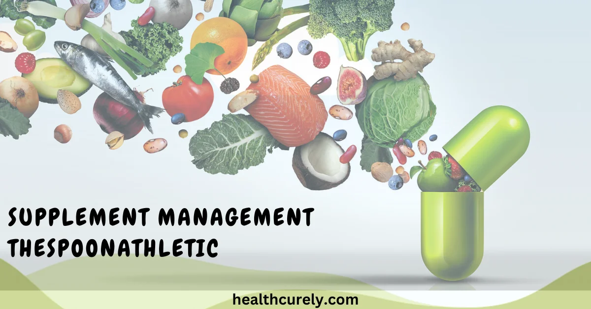 Supplement Management Thespoonathletic A Complete Guide for Smarter Use