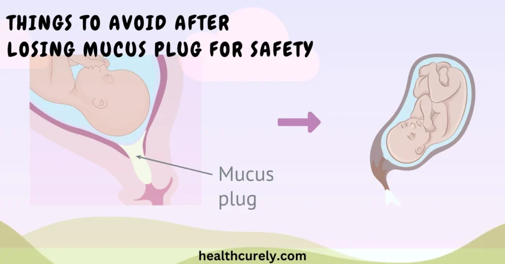 Things To Avoid After Losing Mucus Plug For Safety
