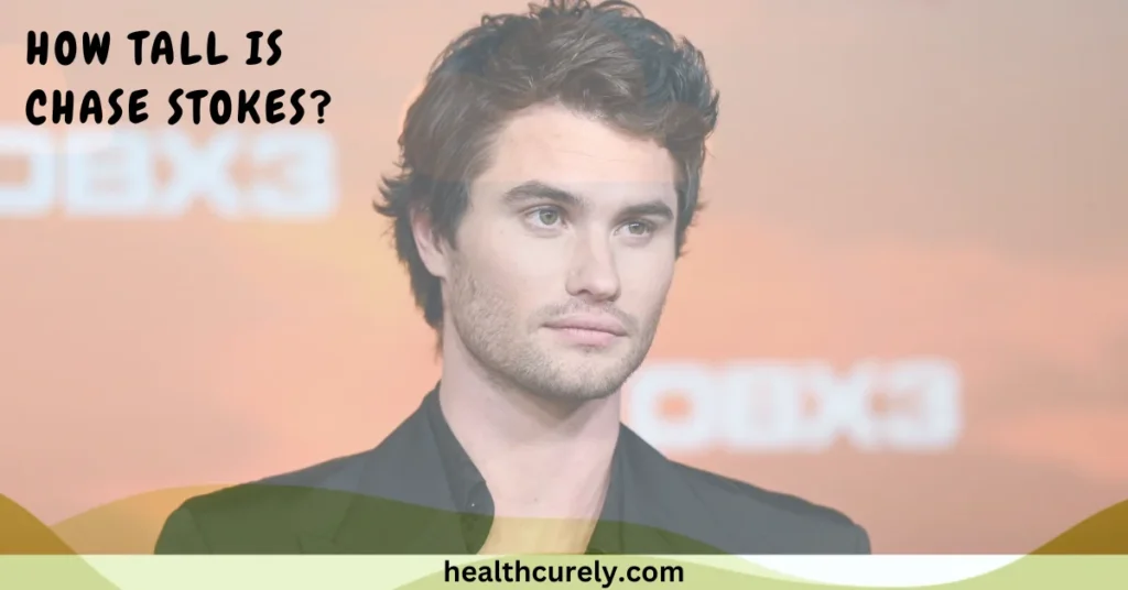 How Tall Is Chase Stokes Everything About the Netflix Star's Height and Life