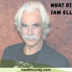 What Disease Does Sam Elliott Have