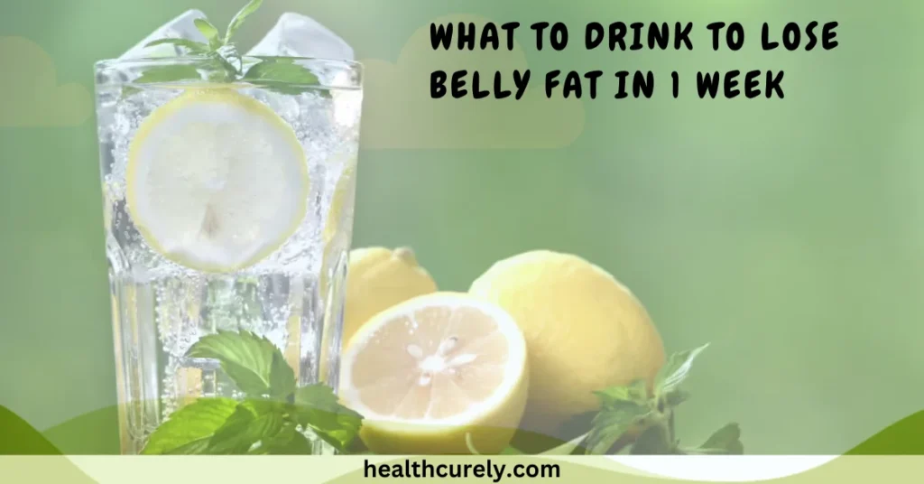 What to Drink to Lose Belly Fat in 1 Week Guide