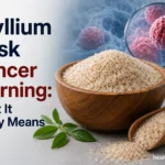 Psyllium Husk Cancer Warning What It Really Means